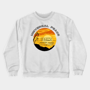 Universal peace begins with YOU Crewneck Sweatshirt